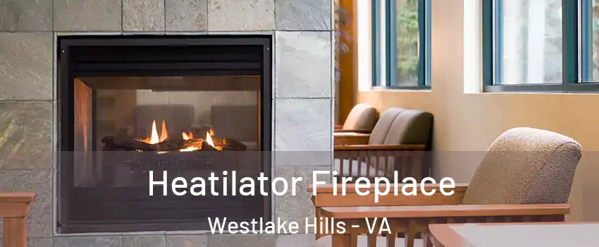 Heatilator Fireplace Westlake Hills - VA