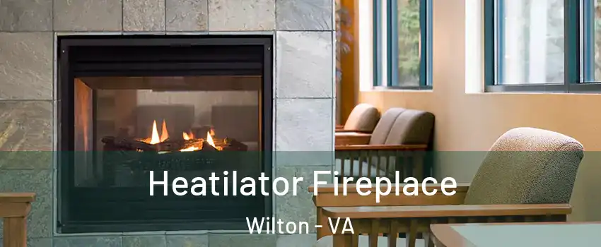 Heatilator Fireplace Wilton - VA
