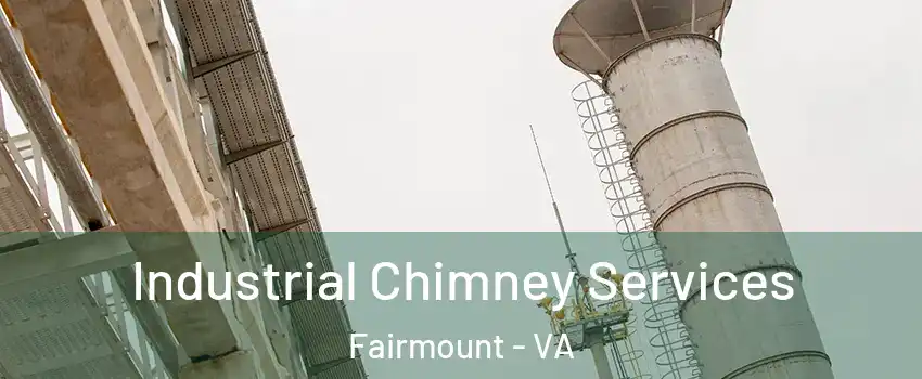Industrial Chimney Services Fairmount - VA