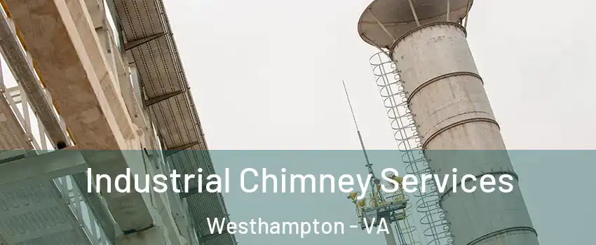 Industrial Chimney Services Westhampton - VA