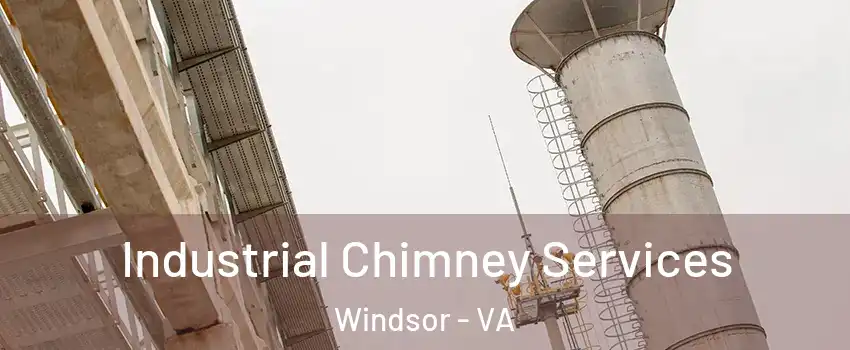 Industrial Chimney Services Windsor - VA