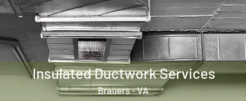Insulated Ductwork Services Brauers - VA