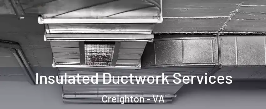 Insulated Ductwork Services Creighton - VA