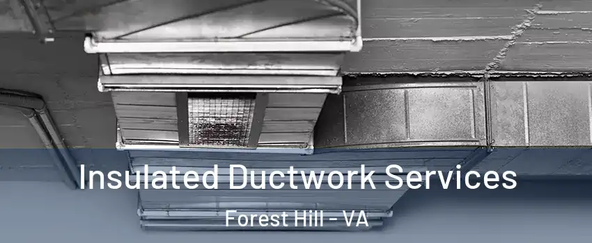 Insulated Ductwork Services Forest Hill - VA