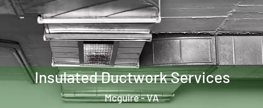 Insulated Ductwork Services Mcguire - VA