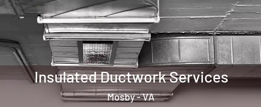 Insulated Ductwork Services Mosby - VA