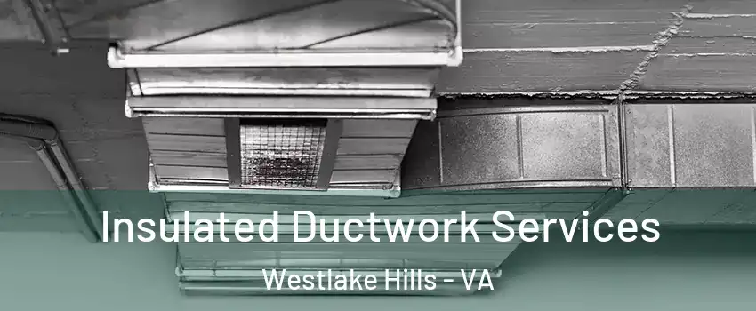 Insulated Ductwork Services Westlake Hills - VA