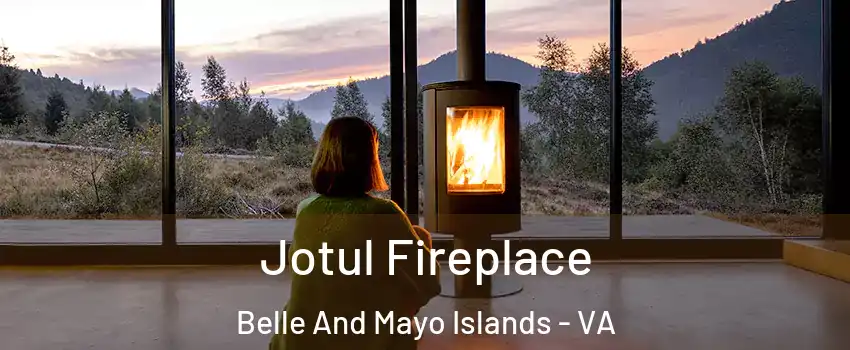 Jotul Fireplace Belle And Mayo Islands - VA