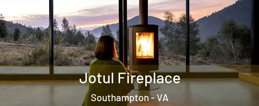 Jotul Fireplace Southampton - VA