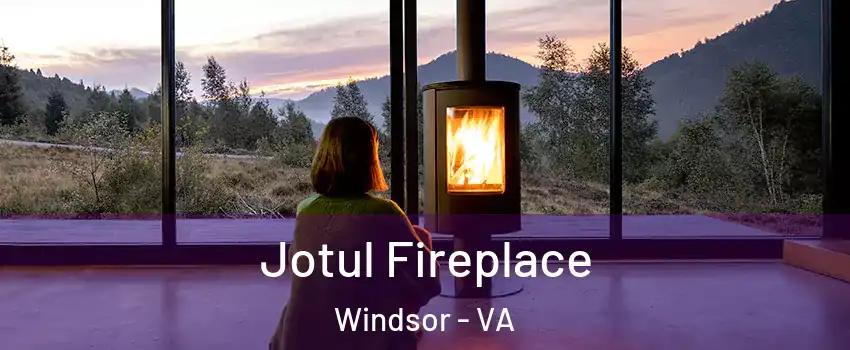 Jotul Fireplace Windsor - VA