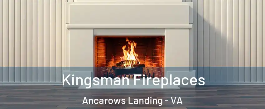 Kingsman Fireplaces Ancarows Landing - VA