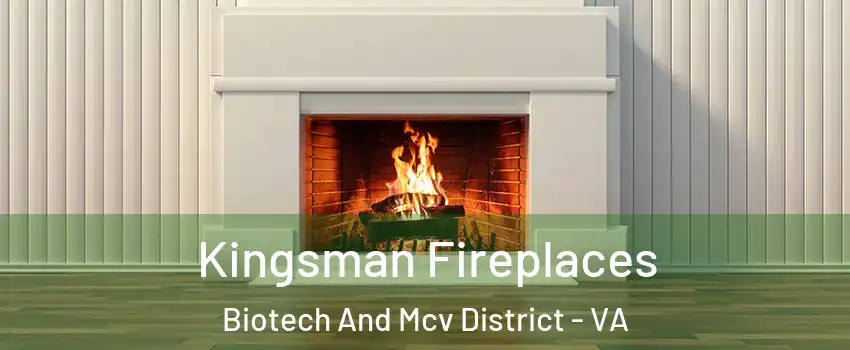 Kingsman Fireplaces Biotech And Mcv District - VA