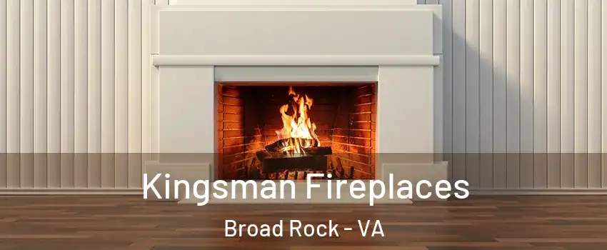 Kingsman Fireplaces Broad Rock - VA