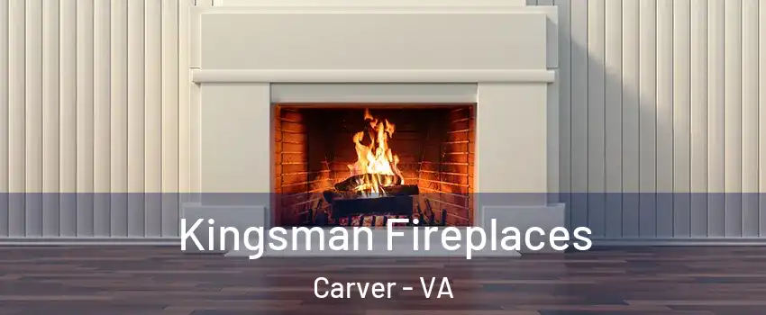 Kingsman Fireplaces Carver - VA