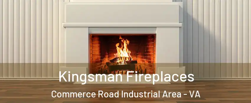Kingsman Fireplaces Commerce Road Industrial Area - VA