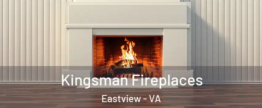 Kingsman Fireplaces Eastview - VA