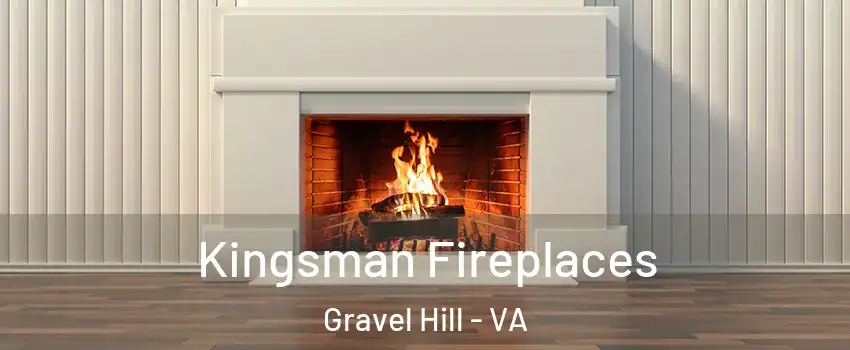 Kingsman Fireplaces Gravel Hill - VA