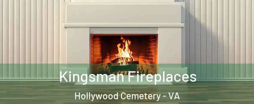 Kingsman Fireplaces Hollywood Cemetery - VA