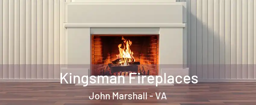 Kingsman Fireplaces John Marshall - VA