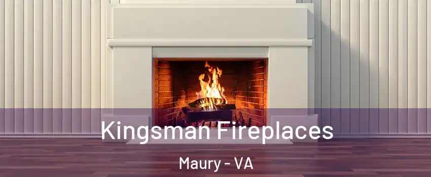 Kingsman Fireplaces Maury - VA