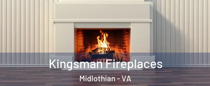 Kingsman Fireplaces Midlothian - VA