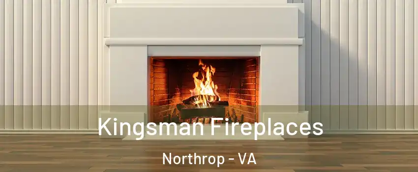 Kingsman Fireplaces Northrop - VA