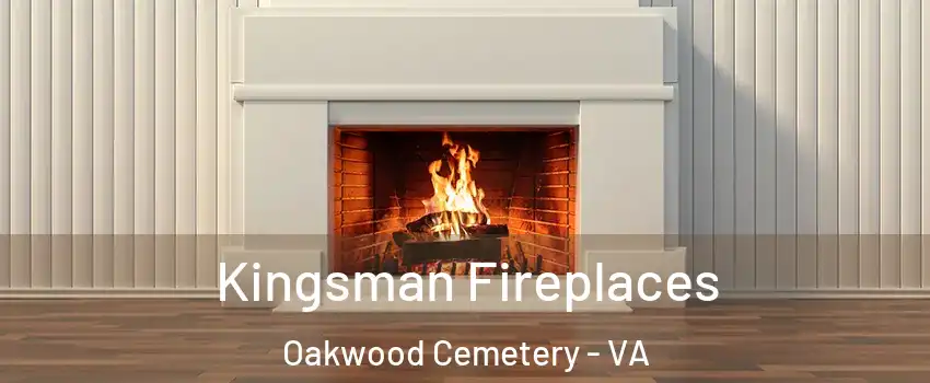 Kingsman Fireplaces Oakwood Cemetery - VA