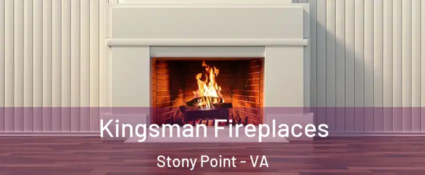 Kingsman Fireplaces Stony Point - VA