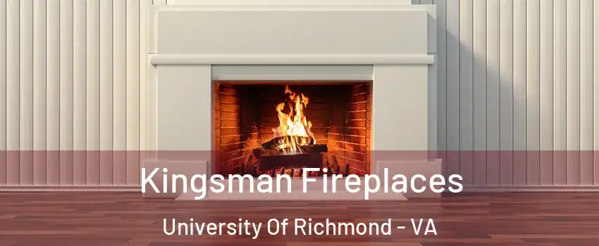 Kingsman Fireplaces University Of Richmond - VA