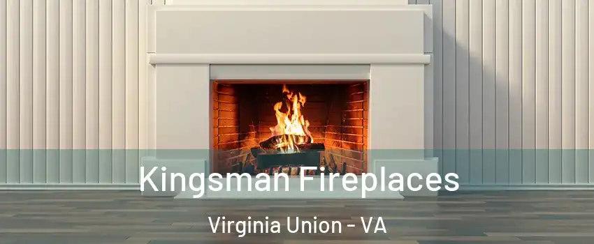 Kingsman Fireplaces Virginia Union - VA
