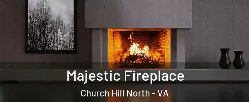 Majestic Fireplace Church Hill North - VA