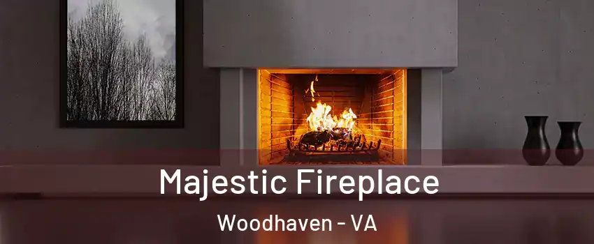 Majestic Fireplace Woodhaven - VA