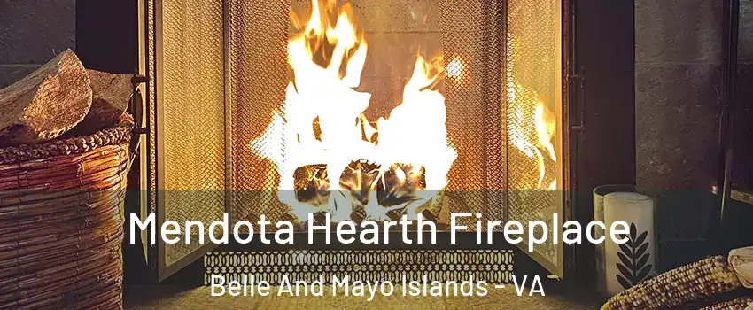 Mendota Hearth Fireplace Belle And Mayo Islands - VA