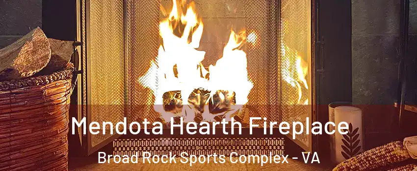 Mendota Hearth Fireplace Broad Rock Sports Complex - VA