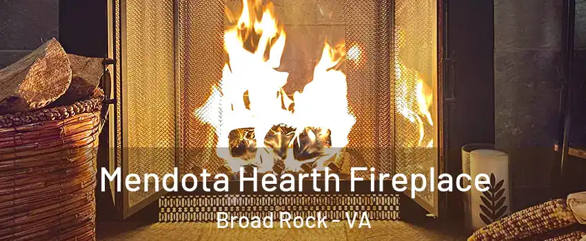 Mendota Hearth Fireplace Broad Rock - VA