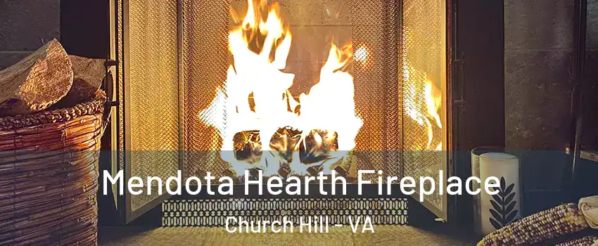 Mendota Hearth Fireplace Church Hill - VA