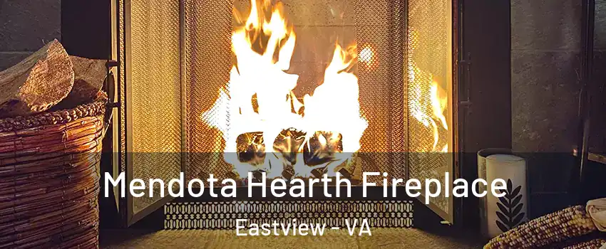 Mendota Hearth Fireplace Eastview - VA