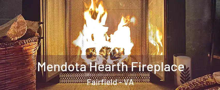 Mendota Hearth Fireplace Fairfield - VA