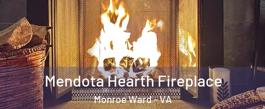 Mendota Hearth Fireplace Monroe Ward - VA