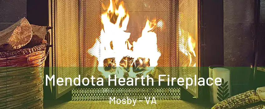 Mendota Hearth Fireplace Mosby - VA