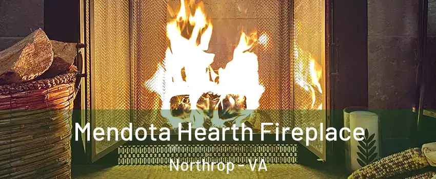 Mendota Hearth Fireplace Northrop - VA