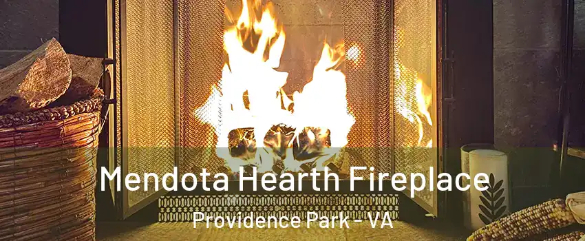 Mendota Hearth Fireplace Providence Park - VA