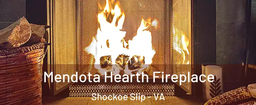 Mendota Hearth Fireplace Shockoe Slip - VA