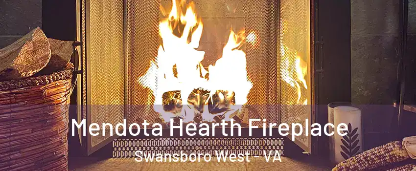 Mendota Hearth Fireplace Swansboro West - VA