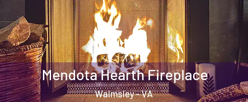 Mendota Hearth Fireplace Walmsley - VA