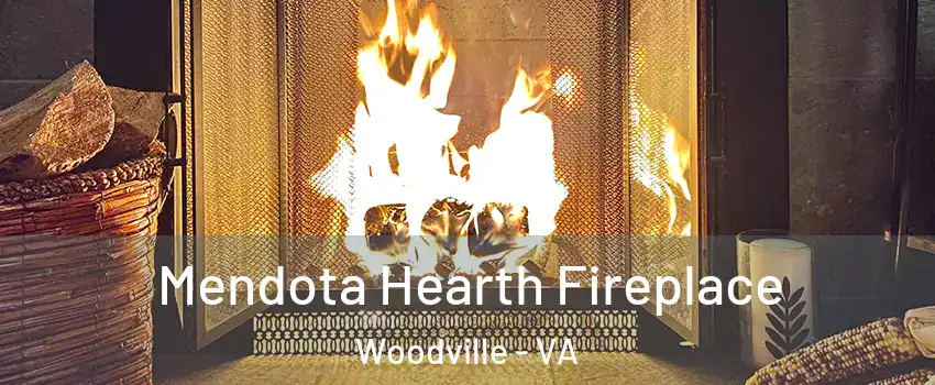 Mendota Hearth Fireplace Woodville - VA