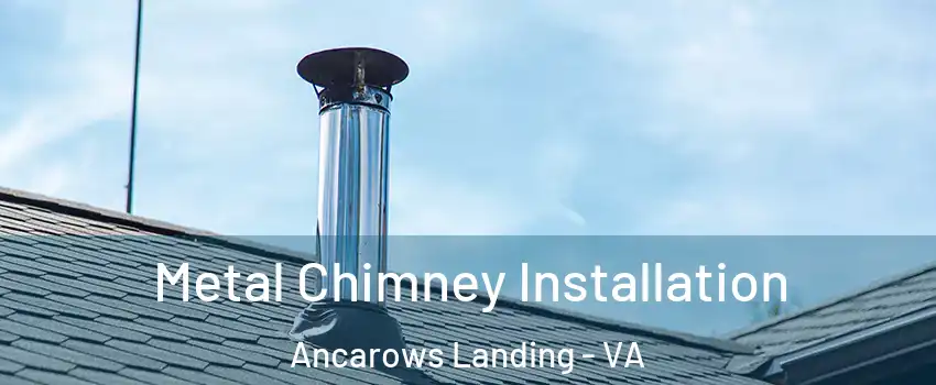 Metal Chimney Installation Ancarows Landing - VA