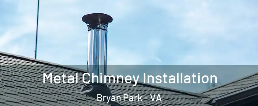 Metal Chimney Installation Bryan Park - VA