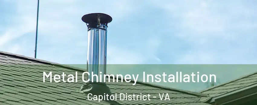 Metal Chimney Installation Capitol District - VA