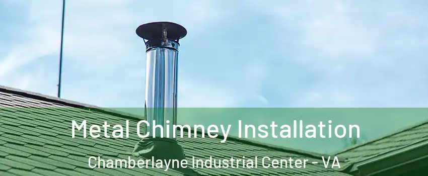 Metal Chimney Installation Chamberlayne Industrial Center - VA
